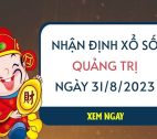 Nhận định xổ số Quảng Trị ngày 31/8/2023 thứ 5 hôm nay
