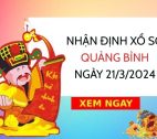 Nhận định xổ số Quảng Bình ngày 21/3/2024 thứ 5 hôm nay