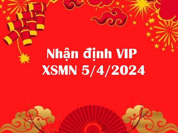 Nhận định VIP KQXS miền Nam 5/4/2024